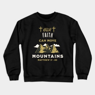 faith can move mountains Crewneck Sweatshirt
